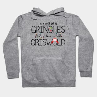 In A World Full Of Grinches Be A Griswold Hoodie